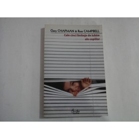 CELE CINCI LIMBAJE DE IUBIRE ALE COPIILOR  -  GARY CHAPMAN & ROSS CAMPBELL